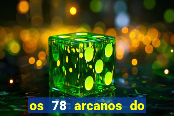 os 78 arcanos do tarot e seus significados